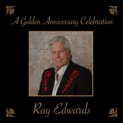 Ray Edwards - Golden Anniversary Celebration (CD)