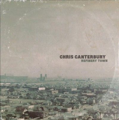 Chris Canterbury - Refinery Town (Vinyl)