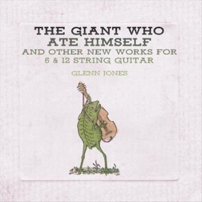 Glenn Jones - Giant Who Ate Himself And Other New W (CD)