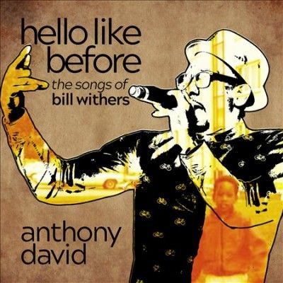 Anthony David - Hello Like Before: Songs Of Bill Withe (CD)