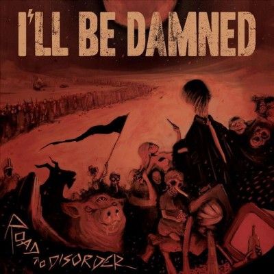 I'll Be Damned - Road To Disorder (CD)