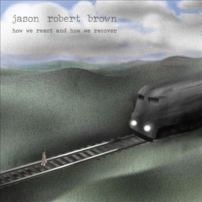 Jason Robert Brown - How We React And How We Recover (CD)