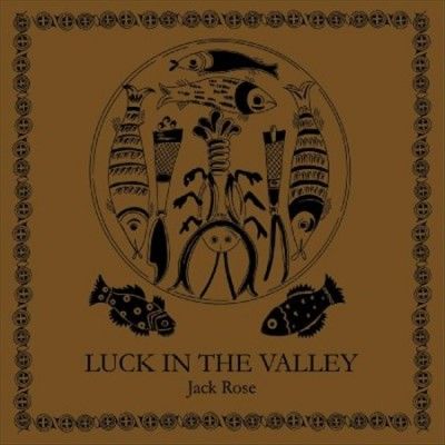 Jack Rose - Luck In The Valley (limited Edition) (Vinyl)