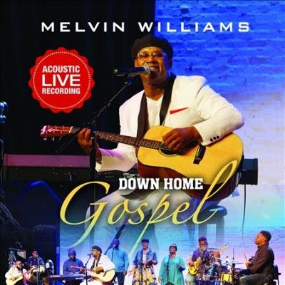 Melvin Williams - Down Home Gospel (CD)