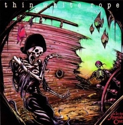 Thin White Rope - In The Spanish Cave (Vinyl)