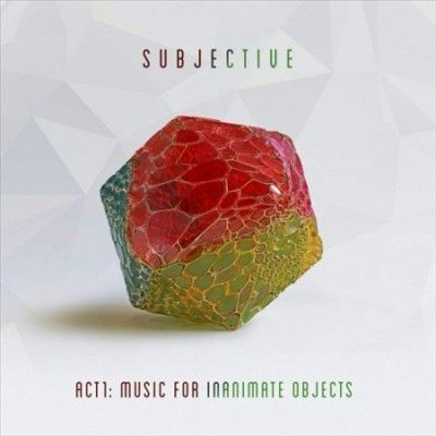 Subjective - Act One: Music For Inanimate Objects (CD)
