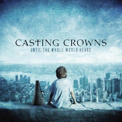 Casting Crowns - Until The Whole World Hears (CD)