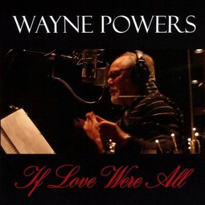 Wayne Powers - If Love Were All (CD)