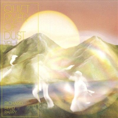 Richard Reed Parry - Quiet River Of Dust Vol 1 (CD)