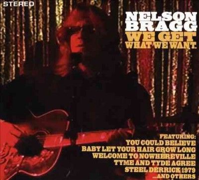 Nelson Bragg - We Get What We Want (CD)