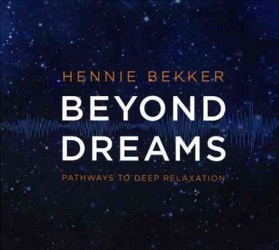 Hennie Bekker - Beyond Dreams: Pathways To Deep Relaxa (CD)
