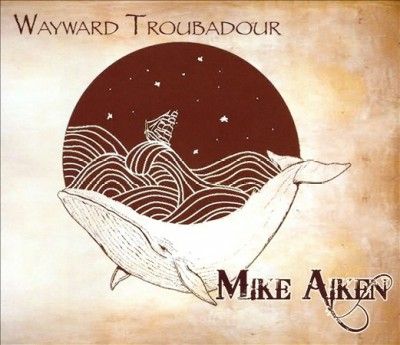 Mike Aiken - Wayward Troubadour (CD)