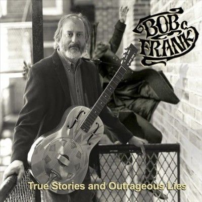 Bob Frank - True Stories &amp; Outrageous Lies (CD)