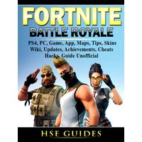 Fortnite Battle Royale Ps4 Pc Game App Maps Tips Skins Wiki Updates Achievements Cheats Hacks Guide Unofficial Ebook Buy Online In South Africa Takealot Com