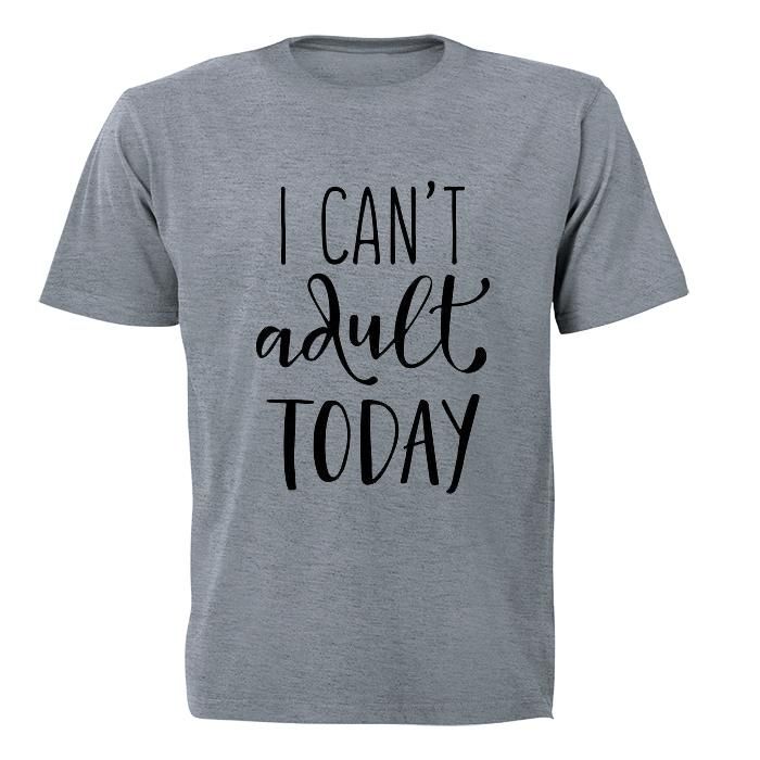 I Can't Adult Today! - Mens - T-Shirt - Grey - S | Shop Today. Get it ...