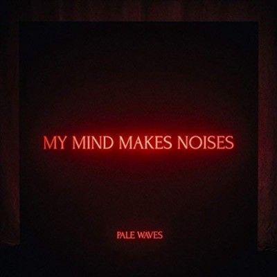 Pale Waves - My Mind Makes Noises (Vinyl)