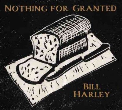 Bill Harley - Nothing For Granted (CD)