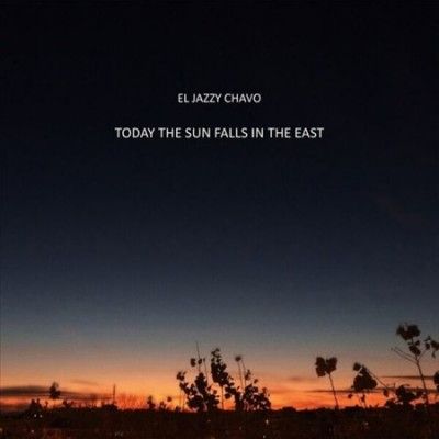 El Jazzy Chavo - Today The Sun Falls In The East (Vinyl)