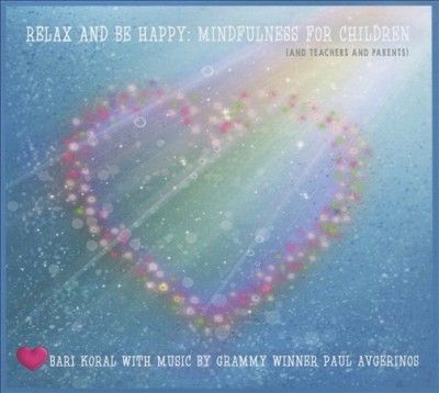 Bari Koral - Relax And Be Happy: Mindfulness For Ch (CD)