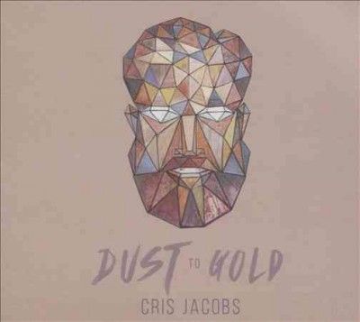 Cris Jacobs - Dust To Gold (CD)