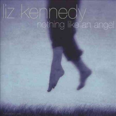 Liz Kennedy - Nothing Like An Angel (CD)