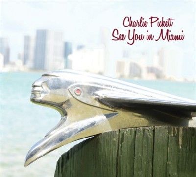 Charlie Pickett - See You In Miami (CD)