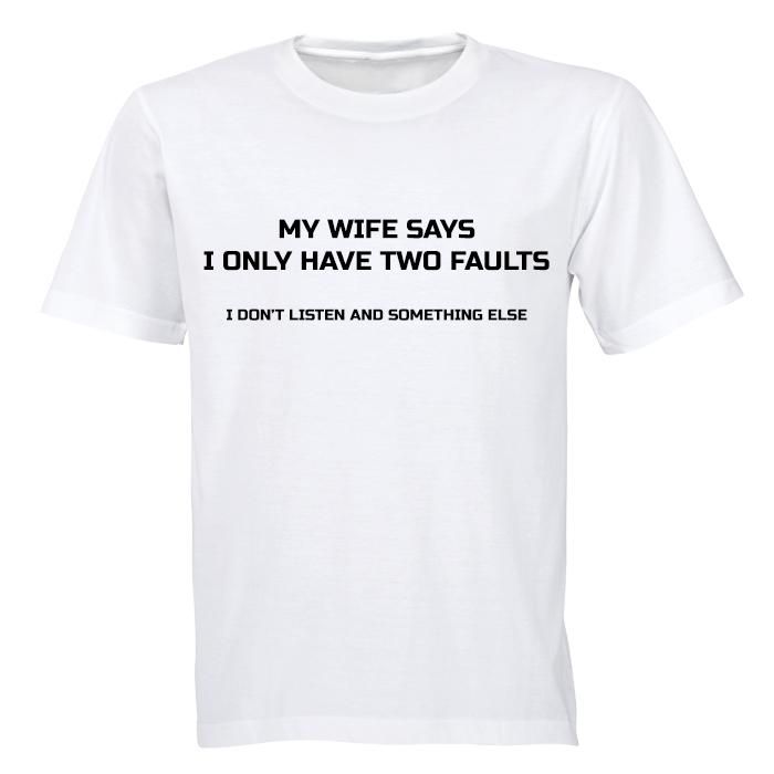 my-wife-say-i-only-have-two-faults-mens-t-shirt-white-buy-online-in-south-africa