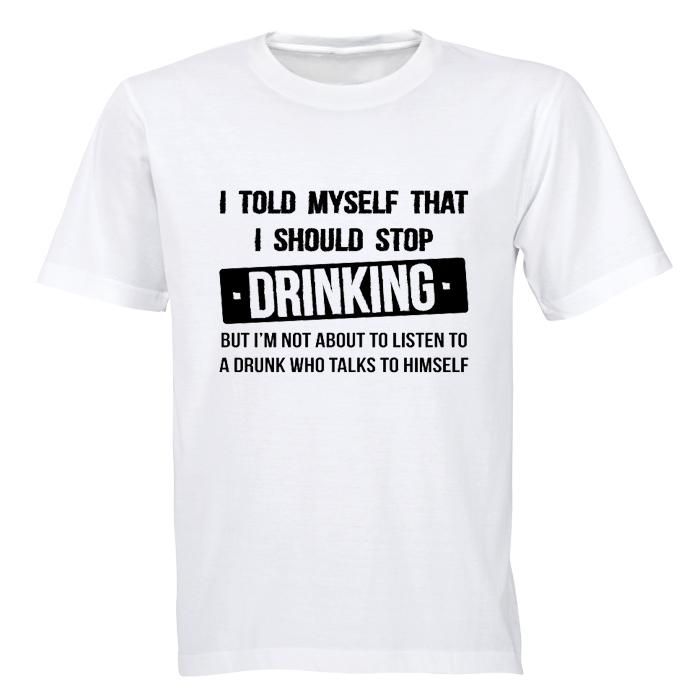 I told myself that I should Stop Drinking... - Mens - T-Shirt - White ...