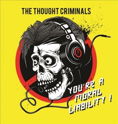 Thought Criminals - You're A Moral Liability (CD)