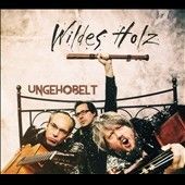 Wildes Holz - Ungehobelt (CD)