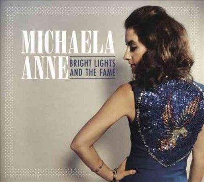 Michaela Anne - Bright Lights And The Fame (CD)