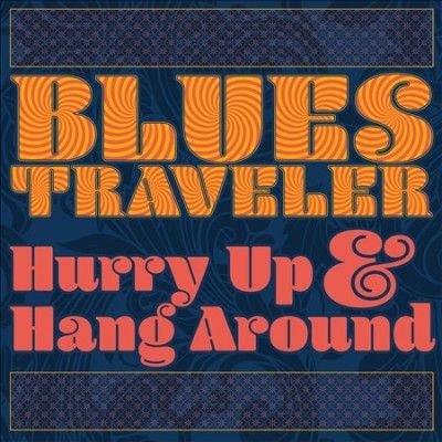 Blues Traveler - Hurry Up &amp; Hang Around (CD)
