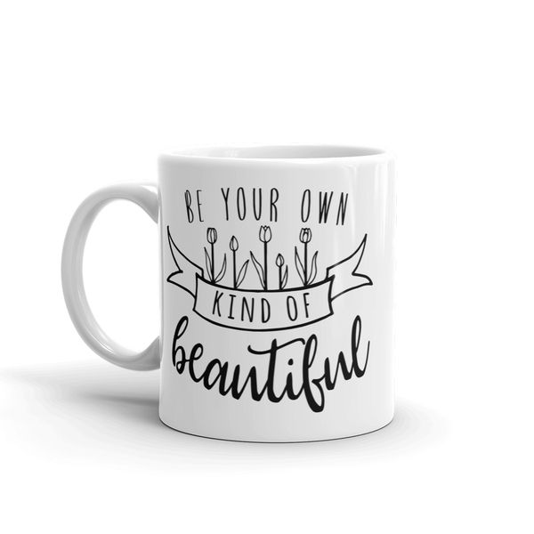 MugNolia Be Your Own Kind Of Beautiful Coffee Mug