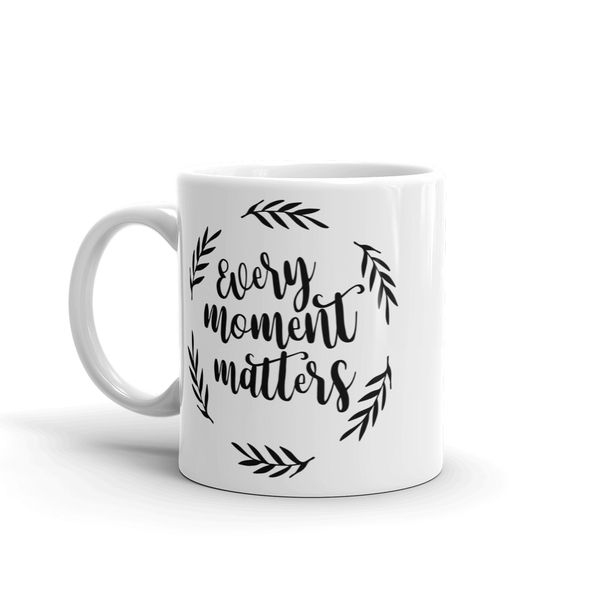 MugNolia Every Moment Matters Coffee Mug