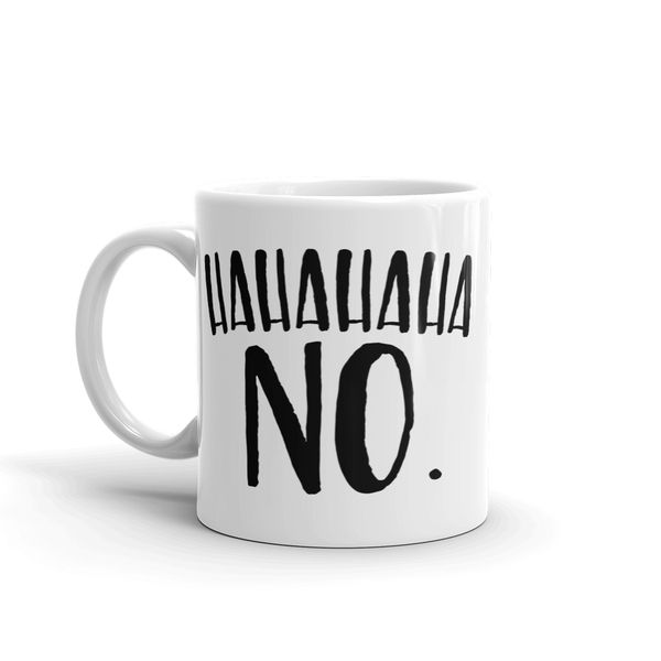 MugNolia Hahahaha No Coffee Mug