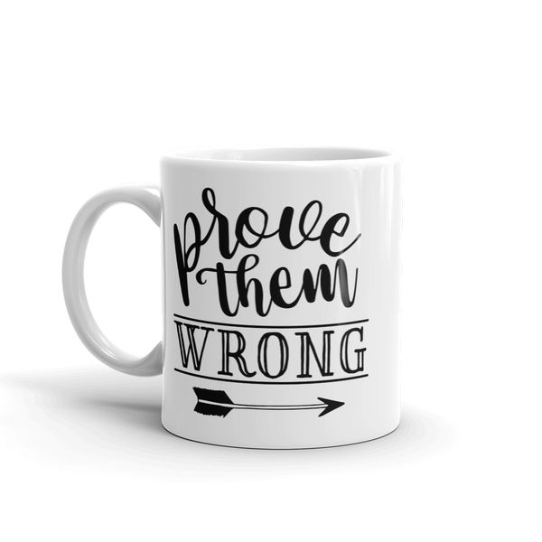 MugNolia Prove Them Wrong Coffee Mug