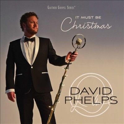 David Phelps - It Must Be Christmas (CD)