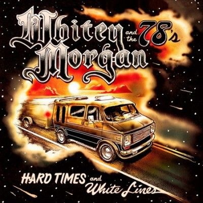 Whitey Morgan - Hard Times And White Lines (CD)