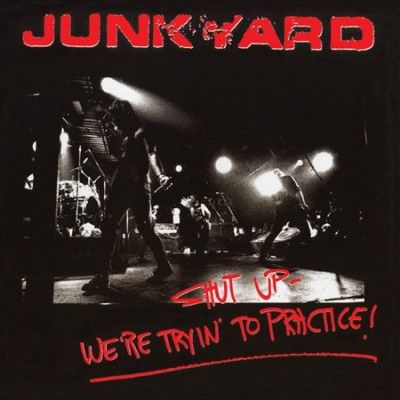 Junkyard - Shut Up: We're Tryin To Practice (CD)