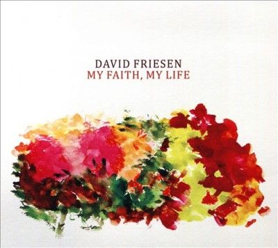 David Friesen - My Faith My Life (CD)