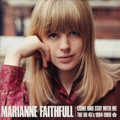 Marianne Faithfull - Come And Stay With Me: Uk 45s 1964 - 69 (CD)