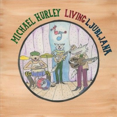 Michael Hurley - Living Ljubljana (Vinyl)