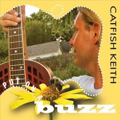 Catfish Keith - Put On A Buzz (CD)
