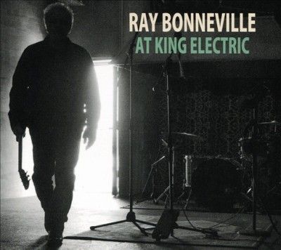 Ray Bonneville - At King Electric (CD)