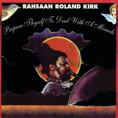Rahsaan Roland Kirk - Prepare Thyself To Deal With A Miracl (Vinyl)
