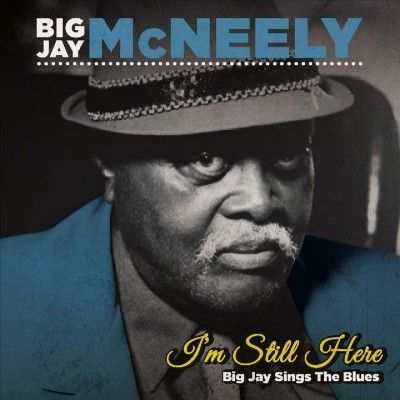 Big Jay Mcneely - I'm Still Here: Big Jay Sings The Blue (CD)