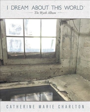 Catherine Charlton - I Dream About This World: Wyeth Album (CD)