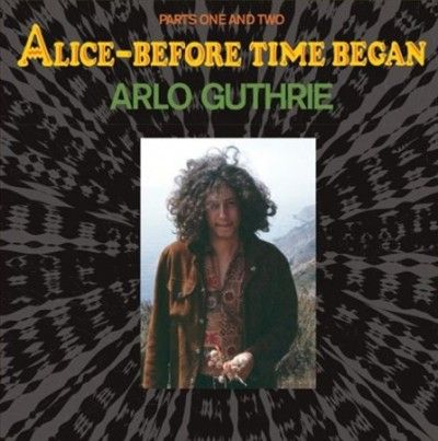 Arlo Guthrie - Alice: Before Time Began (Vinyl)