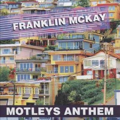 Franklin Mckay - Motleys Anthem (CD)