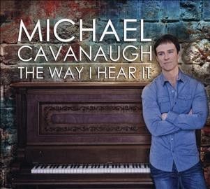 Michael Cavanaugh - Way I Hear It (CD)